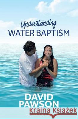 UNDERSTANDING Water Baptism David Pawson 9781911173243 Anchor Recordings Limited