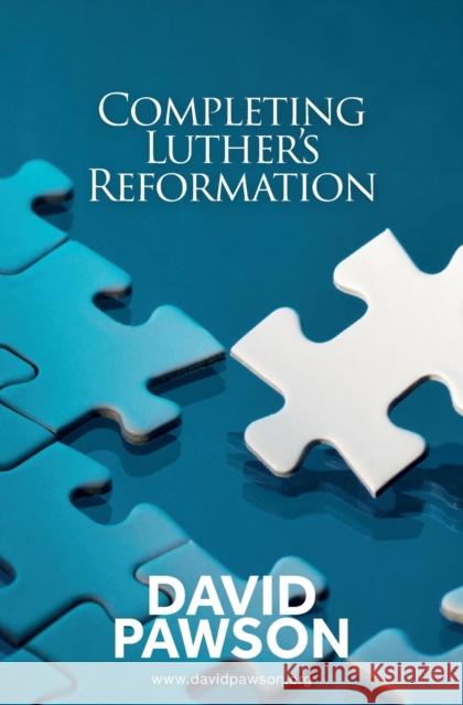 Completing Luther's Reformation David Pawson 9781911173267 Anchor Recordings Limited