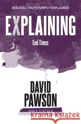 EXPLAINING End Times Pawson, David 9781911173465