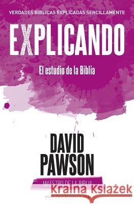 EXPLICANDO El estudio de la Biblia Pawson, David 9781911173595 Anchor Recordings Ltd