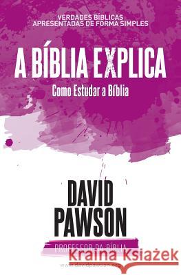 A BÍBLIA EXPLICA Como Estudar a Bíblia Pawson, David 9781911173731