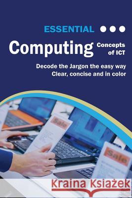 Essential Computing: Concepts of ICT Wilson, Kevin 9781911174226 Elluminet Press