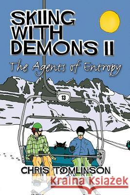 Skiing With Demons 2: The Agents of Entropy Tomlinson, Chris 9781911175476