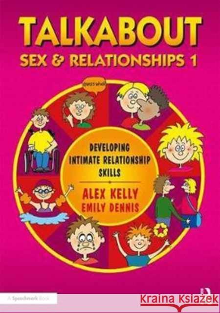 Talkabout Sex and Relationships 1: A Programme to Develop Intimate Relationship Skills Alex Kelly 9781911186205 Routledge