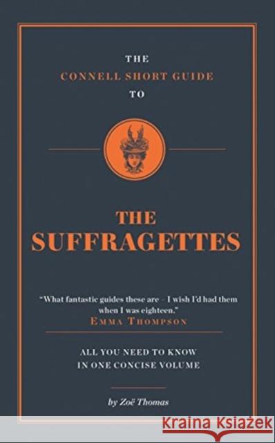 The Connell Short Guide To The Suffragettes Zoe Thomas 9781911187356 Connell Guides