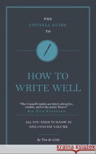 The Connell Guide To How to Write Well Tim De Lile Jolyon Connell  9781911187592