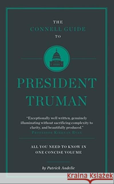 The Connell Short Guide To President Truman Patrick Andelic 9781911187677