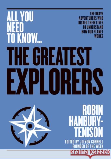 The Greatest Explorers: The brave adventurers who risked their lives to understand how our planet works Robin Hanbury-Tenison 9781911187868 Connell Publishing