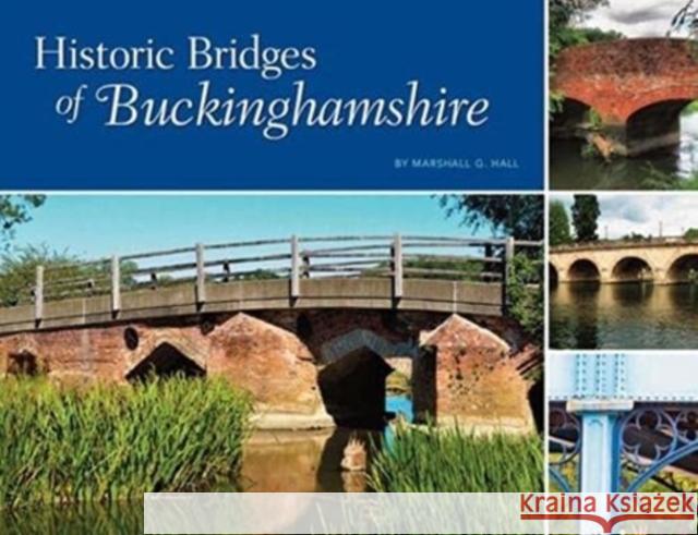 Historic Bridges of Buckinghamshire Marshall G. Hall 9781911188926