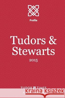 Tudors & Stewarts: 2015 Tudor Times 9781911190004