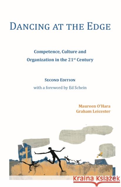 Dancing at the Edge: Competence, Culture and Organization in the 21st Century Maureen O'Hara, Graham Leicester 9781911193678 Triarchy Press