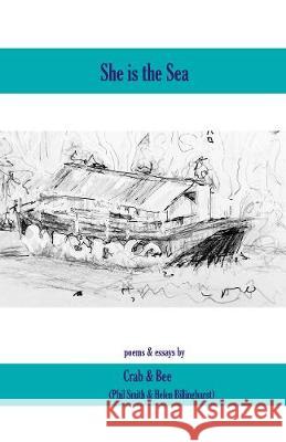 She is the Sea: a poetry pamphlet with one shoreline essay and one riverbank essay Phil Smith Helen Billinghurst 9781911193715 Triarchy Press Ltd