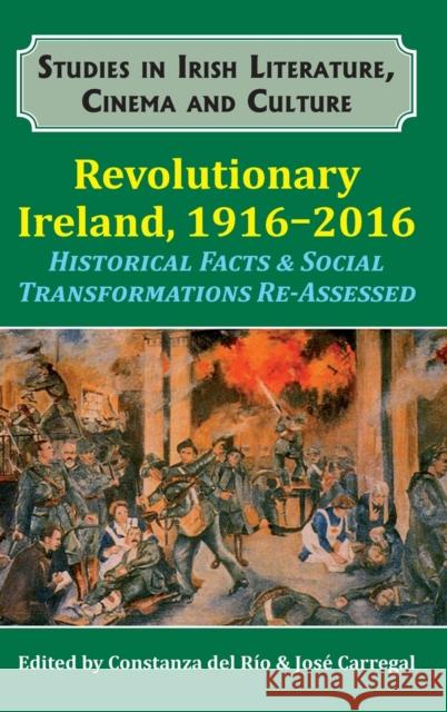 Revolutionary Ireland, 1916-2016: Historical Facts & Social Transformations Re-Assessed del Rio Constanza 9781911204817 Edward Everett Root