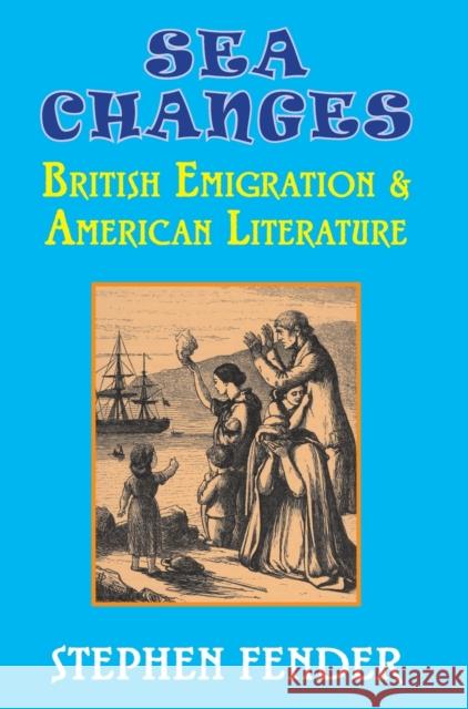 Sea Changes: British Emigration & American Literature Stephen Fender 9781911204886 Edward Everett Root