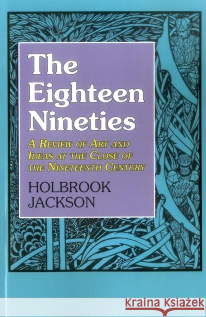 Eighteen Nineties: A Review of Art and Ideas at the Close of the Nineteenth Century Holbrook Jackson 9781911204923 Edward Everett Root