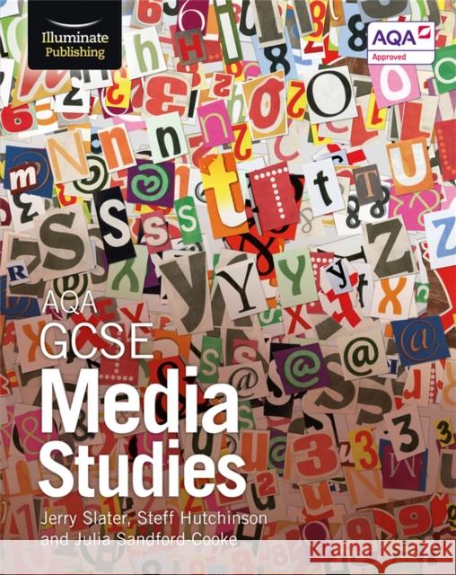 AQA GCSE Media Studies: Student Book Jerry Slater Steff Hutchinson Julia Sandford-Cooke 9781911208075