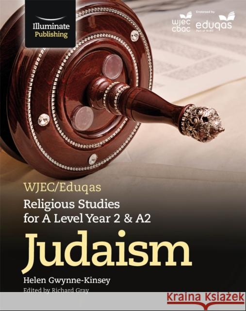 WJEC/Eduqas Religious Studies for A Level Year 2 & A2 - Judaism Helen Gwynne-Kinsey 9781911208389