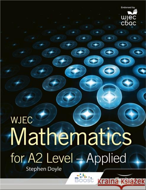 WJEC Mathematics for A2 Level: Applied Stephen Doyle   9781911208556 Illuminate Publishing