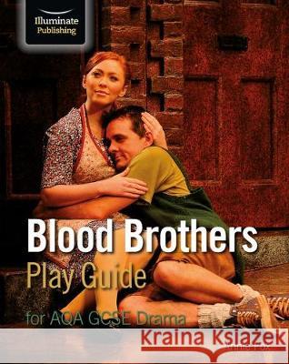 Blood Brothers Play Guide for AQA GCSE Drama Annie Fox   9781911208709 Illuminate Publishing
