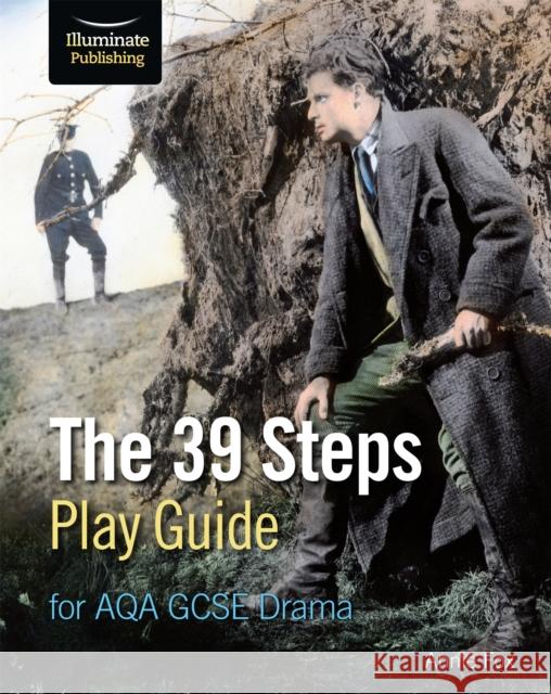 The 39 Steps Play Guide for AQA GCSE Drama Annie Fox   9781911208723 Illuminate Publishing