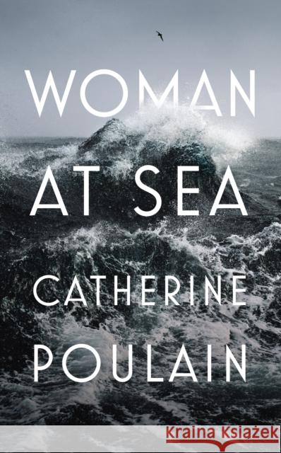 Woman at Sea Poulain, Catherine 9781911214588