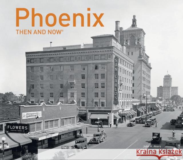 Phoenix Then and Now(r) Paul Scharbach John H. Akers 9781911216469 Pavilion Books