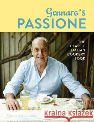 Gennaro's Passione: The Classic Italian Cookery Book Gennaro Contaldo 9781911216650