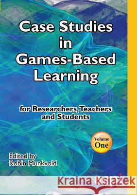 Case Studies in Games-Based Learning Volume 1 Robin Munkvold 9781911218128 Acpil
