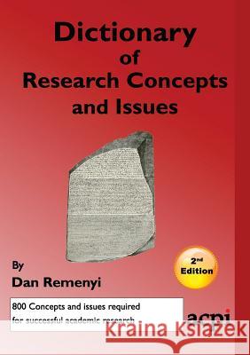 A Dictionary of Research Concepts and Issues - 2nd Ed Professor Dan Remenyi (MCIL, Reading and University of Dublin, Trinity College) 9781911218654 Acpil