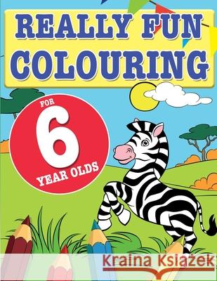 Really Fun Colouring Book For 6 Year Olds: Fun & creative colouring for six year old children Mickey MacIntyre 9781911219071
