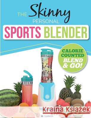 The Skinny Personal Sports Blender Recipe Book: Great tasting, nutritious smoothies, juices & shakes. Perfect for workouts, weight loss & fat burning. Blend & go! Cooknation 9781911219132 Bell & MacKenzie Publishing