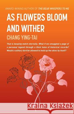 As Flowers Bloom and Wither Ying-Tai Chang Florence Woo 9781911221043 Balestier Press