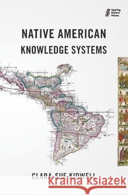 Native American Knowledge Systems Clara-Sue Kidwell 9781911221630 Balestier Press