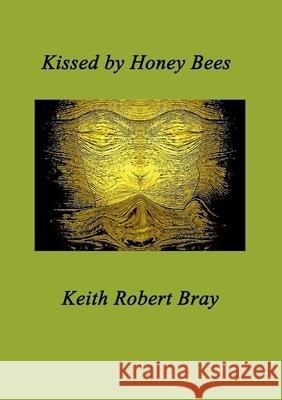 Kissed by Honeybees Keith Bray 9781911232438 William Cornelius Harris Publishing