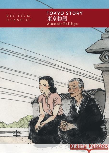 Tokyo Story Alastair Phillips 9781911239239 Bloomsbury Publishing PLC