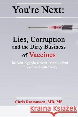 You're Next: Lies, Corruption and the Dirty Business of Vaccines Chris Rasmussen   9781911240105 