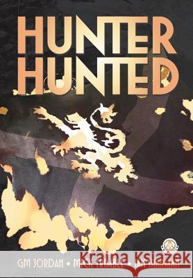 Hunter, Hunted G. M. Jordan, Mick Trimble 9781911243229 Markosia Enterprises Ltd