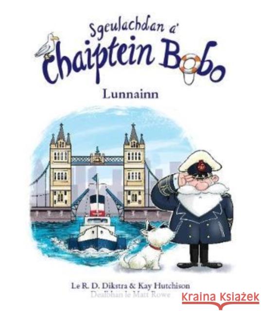 Sgeulachdan a' Chaiptein Bobo: Lunnainn Kay Hutchison 9781911254331