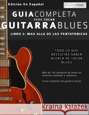 Guía Completa Para Tocar Guitarra Blues: Más Allá de Las Pentatónicas Pallero, Maria Julieta 9781911267133 WWW.Fundamental-Changes.com