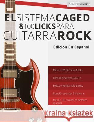El sistema CAGED y 100 licks para guitarra rock Joseph Alexander 9781911267263 WWW.Fundamental-Changes.com