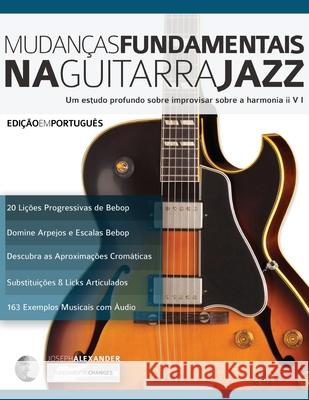 Mudanças Fundamentais na Guitarra Jazz Joseph Alexander 9781911267331