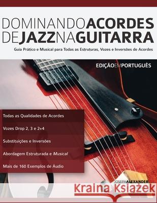 Dominando Acordes de Jazz na Guitarra Joseph Alexander 9781911267492