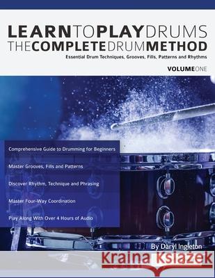 Learn To Play Drums: The Complete Drum Method Volume 1: Essential drum techniques, grooves, fills, patterns and rhythms Ingleton, Daryl 9781911267751 WWW.Fundamental-Changes.com