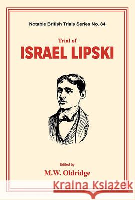 Trial of Israel Lipski: (Notable British Trials) Oldridge, M. W. 9781911273202 Mango Books
