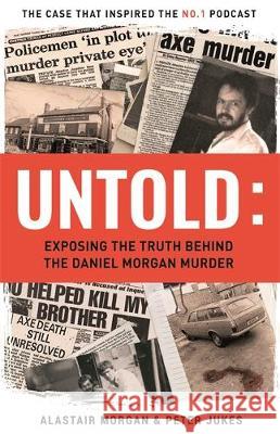 Untold : The Daniel Morgan Murder Jukes, Peter; Morgan, Alastair 9781911274612