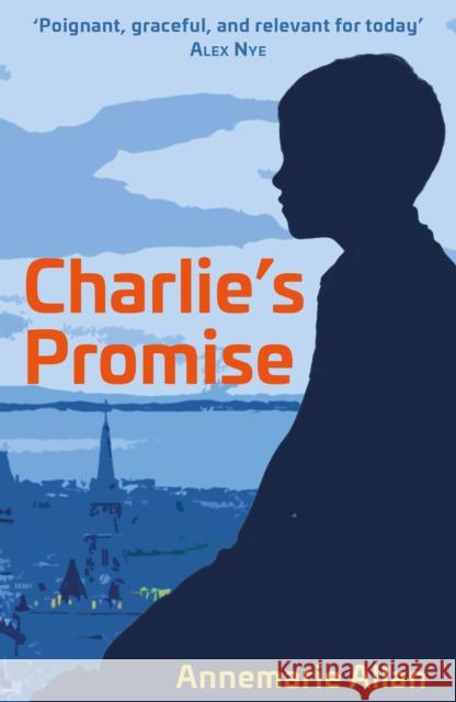 Charlie's Promise Annemarie Allan 9781911279150 Cranachan Publishing Limited