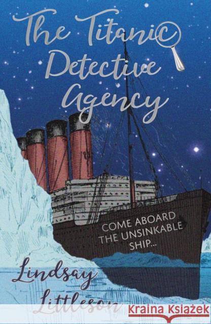 The Titanic Detective Agency Lindsay Littleson   9781911279440 Cranachan Publishing Limited