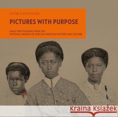 Pictures with Purpose: Early Photographs from the National Museum of African American History and Culture Moresi, Michèle Gates 9781911282235 Giles