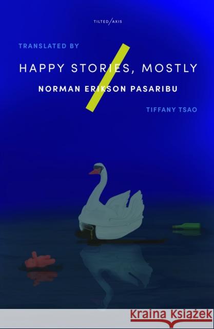 Happy Stories, Mostly Norman Erikson Pasaribu 9781911284635 Tilted Axis Press