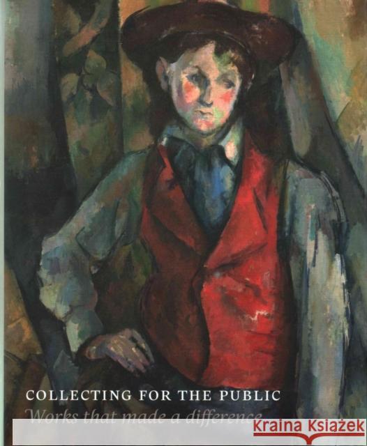 Collecting for the Public: Works That Made a Difference Bart Cornelis Ger Luijten Louis Va 9781911300045 Paul Holberton Publishing